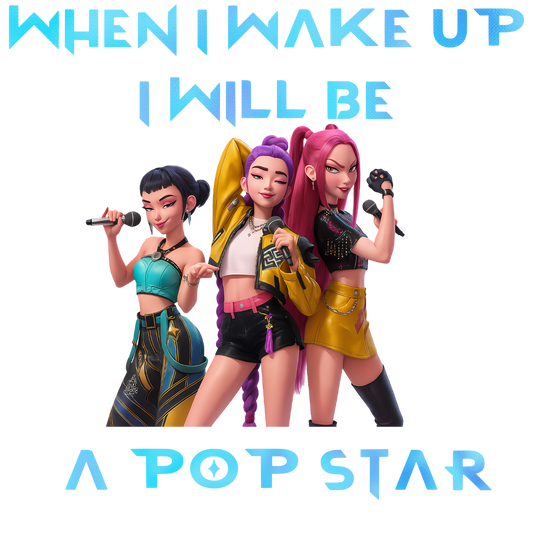 When I Wake Up I Will Be A Pop Star 10inch DTF