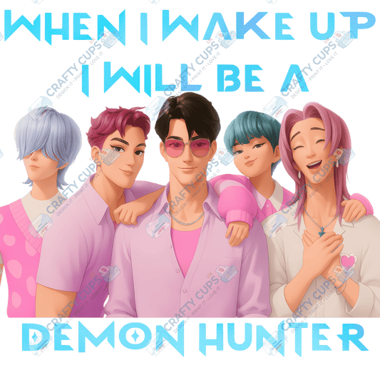 When I Wake Up, I Will Be…” DTF Transfer – Various Designs & Sizes (Series One, Part Two of Two), Heat Press Ready